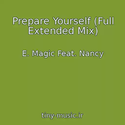 کاور آهنگ Prepare Yourself (Full Extended Mix) از E. Magic Feat. Nancy