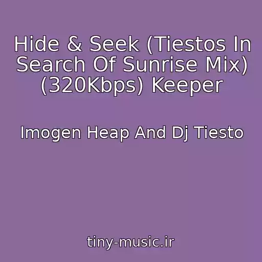 کاور آهنگ Hide & Seek (Tiestos In Search Of Sunrise Mix) (320Kbps) Keeper از Imogen Heap And Dj Tiesto