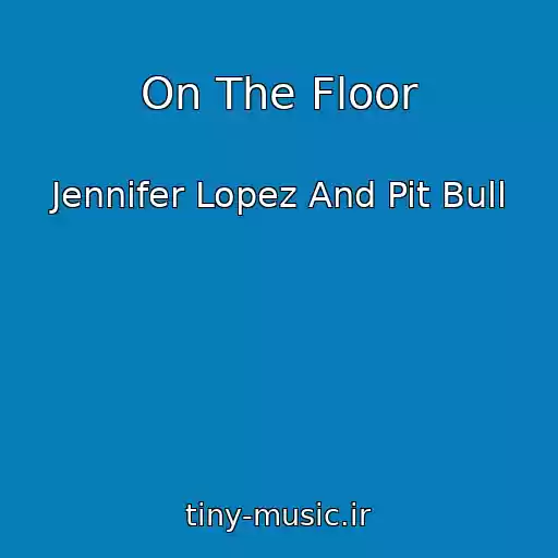 کاور آهنگ On The Floor از Jennifer Lopez And Pit Bull