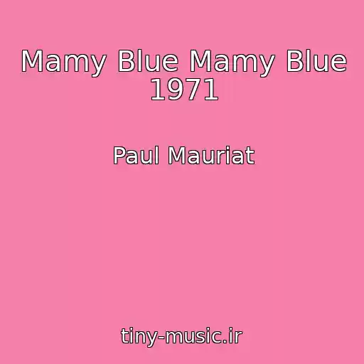 کاور آهنگ Mamy Blue Mamy Blue 1971 از Paul Mauriat