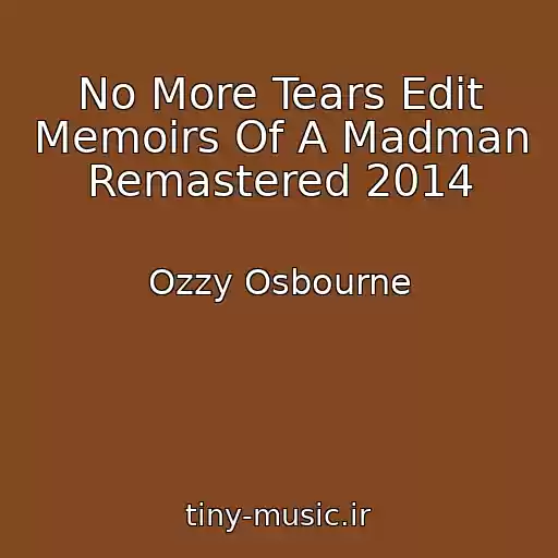 کاور آهنگ No More Tears Edit Memoirs Of A Madman Remastered 2014 از Ozzy Osbourne