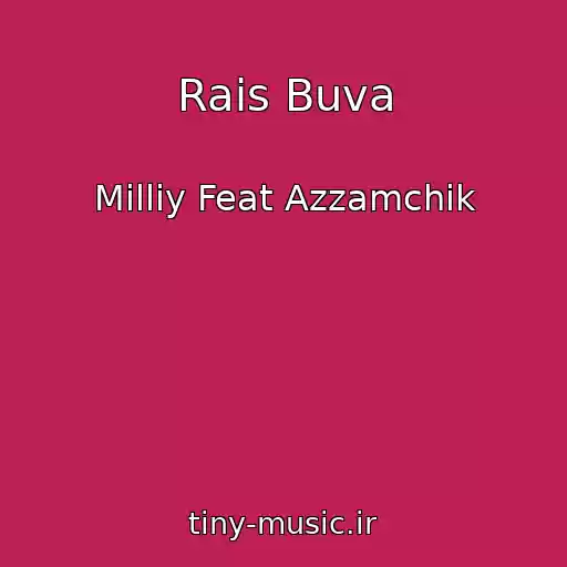 کاور آهنگ Rais Buva از Milliy Feat Azzamchik