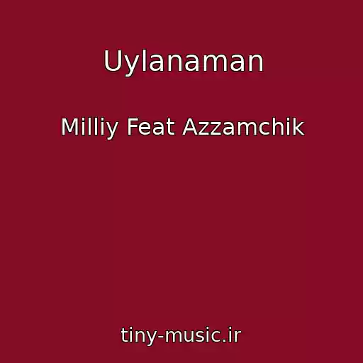 کاور آهنگ Uylanaman از Milliy Feat Azzamchik