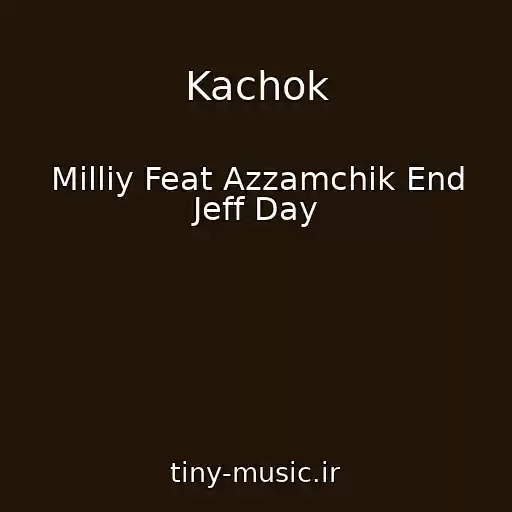 کاور آهنگ Kachok از Milliy Feat Azzamchik End Jeff Day