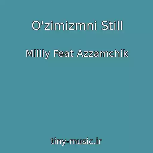 کاور آهنگ O'zimizmni Still از Milliy Feat Azzamchik