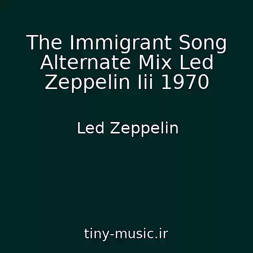 کاور آهنگ The Immigrant Song Alternate Mix Led Zeppelin Iii 1970 از Led Zeppelin