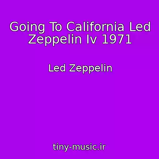 کاور آهنگ Going To California Led Zeppelin Iv 1971 از Led Zeppelin