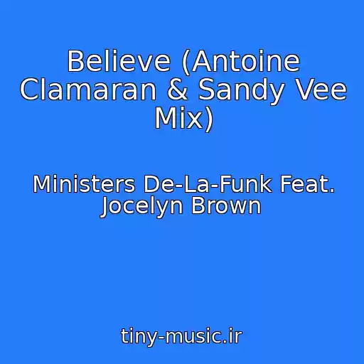 کاور آهنگ Believe (Antoine Clamaran & Sandy Vee Mix) از Ministers De-La-Funk Feat. Jocelyn Brown