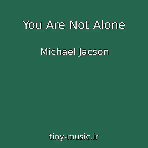 کاور آهنگ You Are Not Alone از Michael Jacson