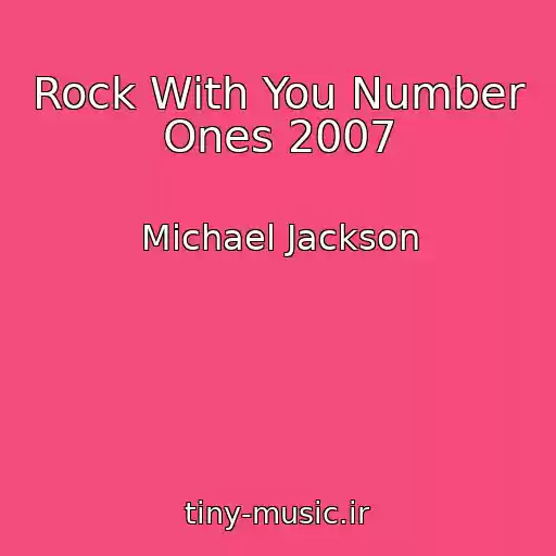 کاور آهنگ Rock With You Number Ones 2007 از Michael Jackson