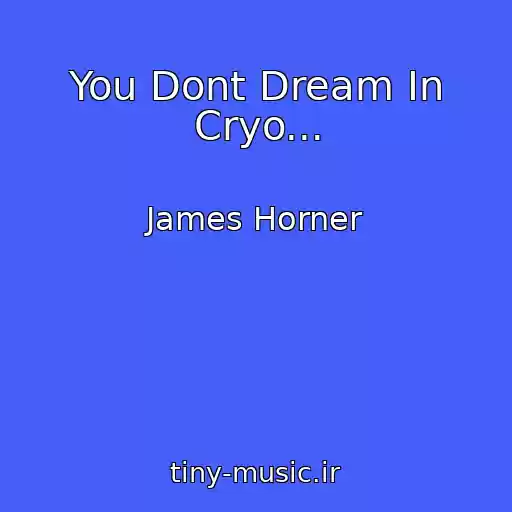 کاور آهنگ You Dont Dream In Cryo... از James Horner