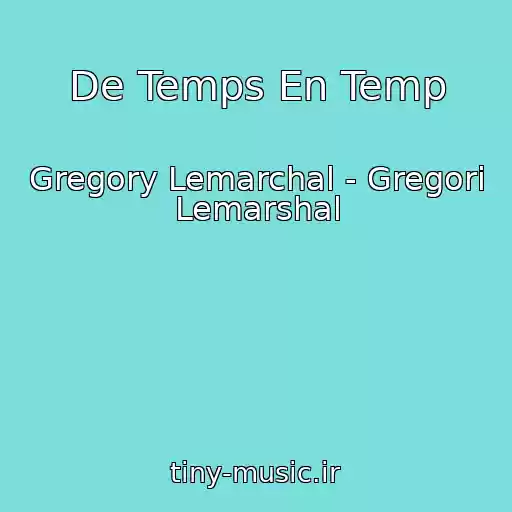کاور آهنگ De Temps En Temp از Gregory Lemarchal - Gregori Lemarshal