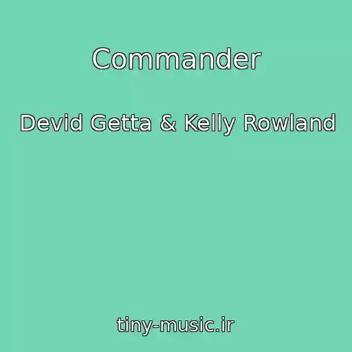 کاور آهنگ Commander از Devid Getta & Kelly Rowland