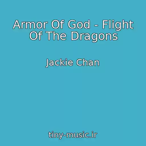 کاور آهنگ Armor Of God - Flight Of The Dragons از Jackie Chan