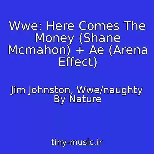 کاور آهنگ Wwe: Here Comes The Money (Shane Mcmahon) + Ae (Arena Effect) از Jim Johnston, Wwe/naughty By Nature