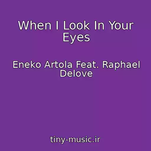 کاور آهنگ When I Look In Your Eyes از Eneko Artola Feat. Raphael Delove