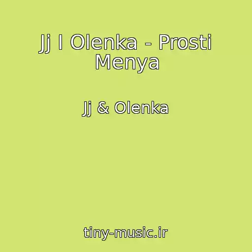 کاور آهنگ Jj I Olenka - Prosti Menya از Jj & Olenka