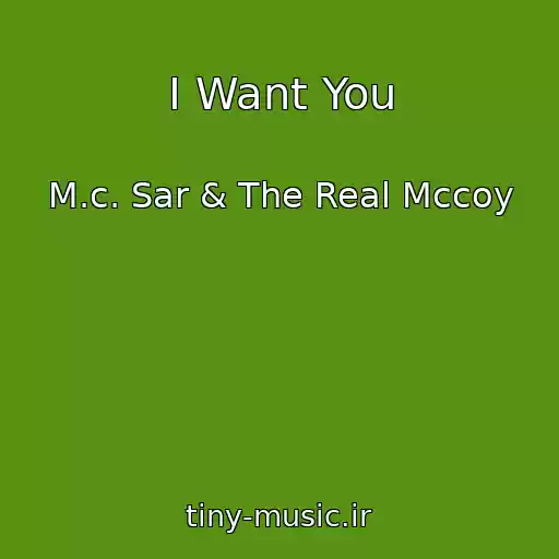 کاور آهنگ I Want You از M.c. Sar & The Real Mccoy