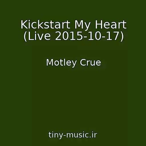 کاور آهنگ Kickstart My Heart (Live 2015-10-17) از Motley Crue