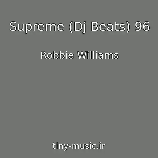 کاور آهنگ Supreme (Dj Beats) 96 از Robbie Williams