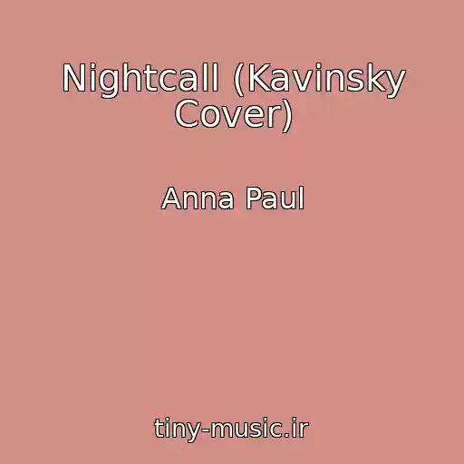 کاور آهنگ Nightcall (Kavinsky Cover) از Anna Paul