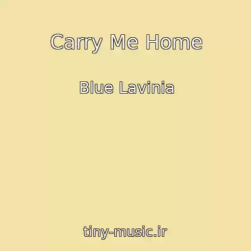 کاور آهنگ Carry Me Home از Blue Lavinia
