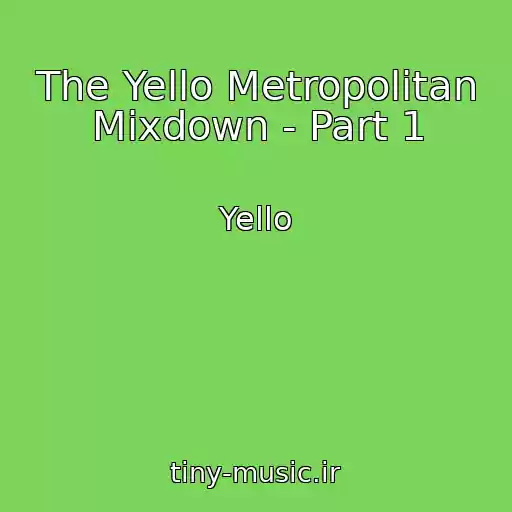 کاور آهنگ The Yello Metropolitan Mixdown - Part 1 از Yello