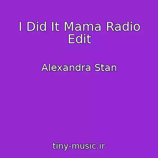 کاور آهنگ I Did It Mama Radio Edit از Alexandra Stan
