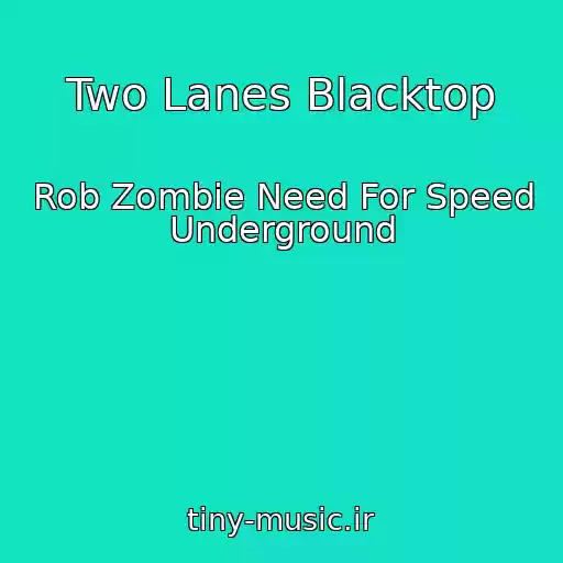 کاور آهنگ Two Lanes Blacktop از Rob Zombie Need For Speed Underground