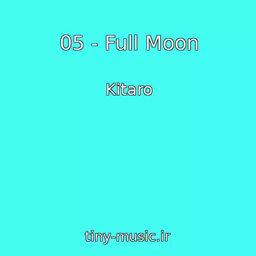 کاور آهنگ 05 - Full Moon از Kitaro