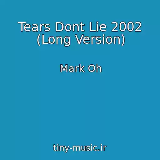 کاور آهنگ Tears Dont Lie 2002 (Long Version) از Mark Oh