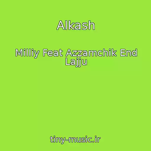 کاور آهنگ Alkash از Milliy Feat Azzamchik End Lajju