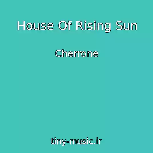 کاور آهنگ House Of Rising Sun از Cherrone