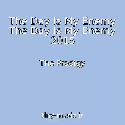 کاور آهنگ The Day Is My Enemy The Day Is My Enemy 2015 از The Prodigy