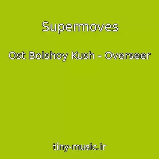 کاور آهنگ Supermoves از Ost Bolshoy Kush - Overseer