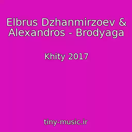 کاور آهنگ Elbrus Dzhanmirzoev & Alexandros - Brodyaga از Khity 2017