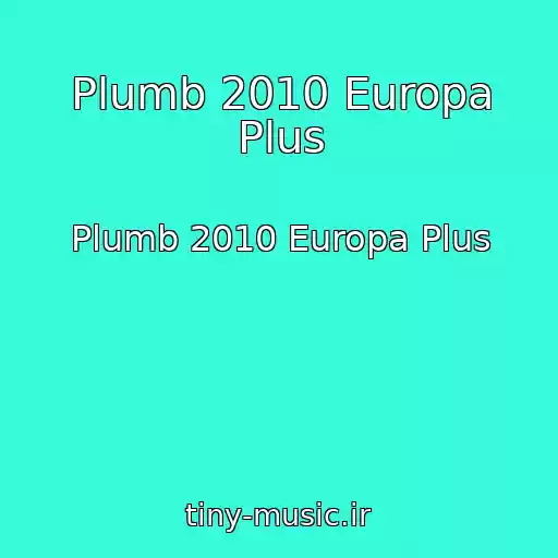 کاور آهنگ Plumb 2010 Europa Plus از Plumb 2010 Europa Plus