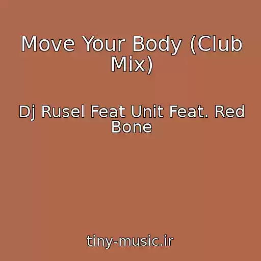 کاور آهنگ Move Your Body (Club Mix) از Dj Rusel Feat Unit Feat. Red Bone