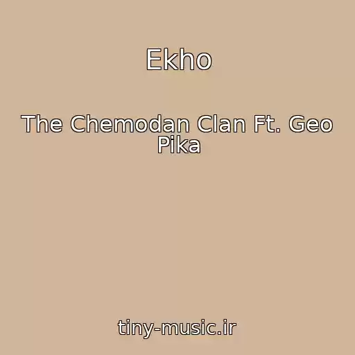 کاور آهنگ Ekho از The Chemodan Clan Ft. Geo Pika