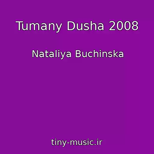 کاور آهنگ Tumany Dusha 2008 از Natalіya Buchinska