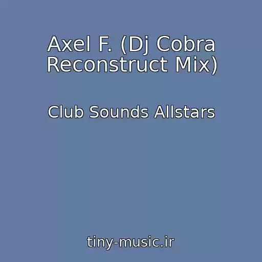 کاور آهنگ Axel F. (Dj Cobra Reconstruct Mix) از Club Sounds Allstars