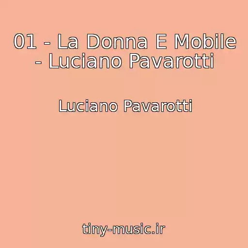 کاور آهنگ 01 - La Donna E Mobile - Luciano Pavarotti از Luciano Pavarotti