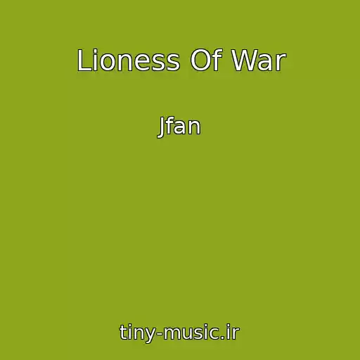 کاور آهنگ Lioness Of War از Jfan