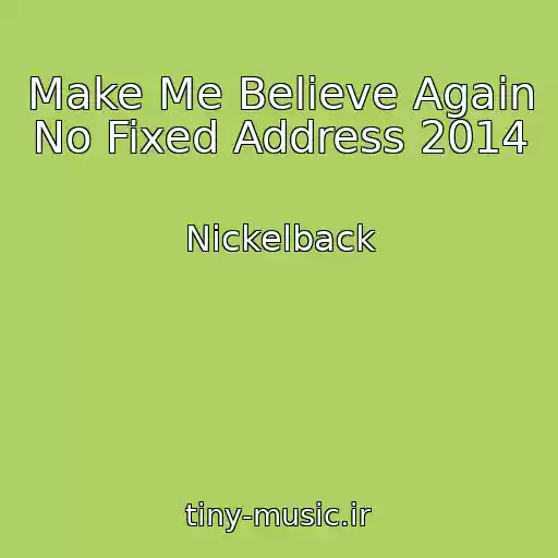 کاور آهنگ Make Me Believe Again No Fixed Address 2014 از Nickelback