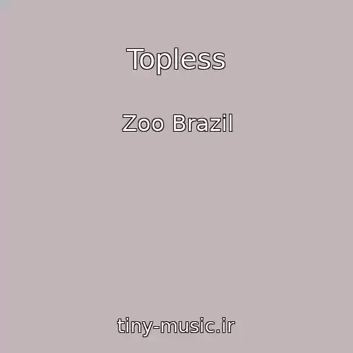 کاور آهنگ Topless از Zoo Brazil