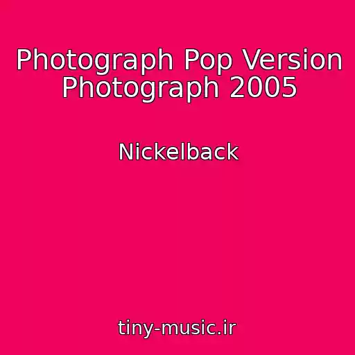 کاور آهنگ Photograph Pop Version Photograph 2005 از Nickelback