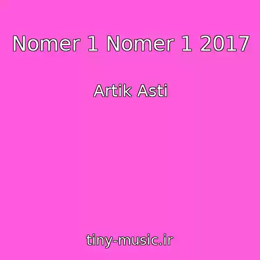 کاور آهنگ Nomer 1 Nomer 1 2017 از Artik Asti