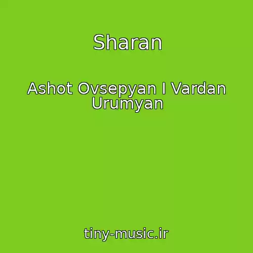 کاور آهنگ Sharan از Ashot Ovsepyan I Vardan Urumyan