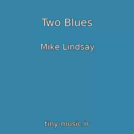 کاور آهنگ Two Blues از Mike Lindsay