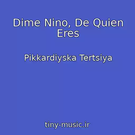کاور آهنگ Dime Nino, De Quien Eres از Pіkkardіyska Tertsіya